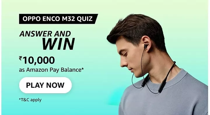Oppo Enco M32 Quiz Answers  – Win Rs.10000 for free