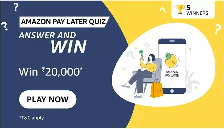 Amazon Pay Later Quiz Answers – Win Rs.20000 for free