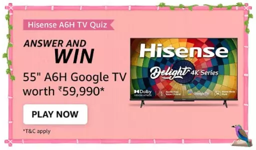 Amazon Hisense A6H TV Quiz Answers – Win a 55″ A6H Google TV worth Rs.59,990 for free