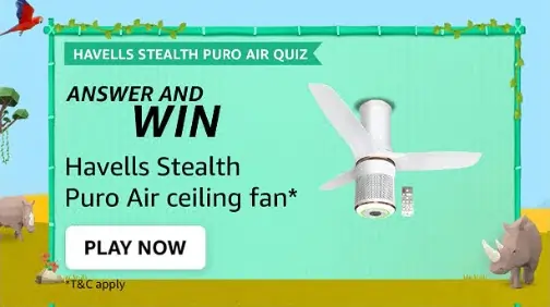 HAVELLS STEALTH PURO AIR QUIZ Answers – Win A Havells Stealth Puro Air ceiling fan for free