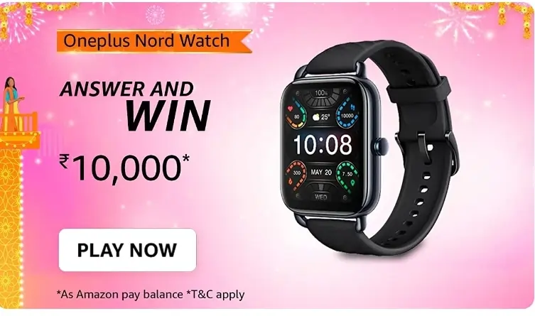 Oneplus Nord Watch Quiz Answers – Win Rs.10000 for free
