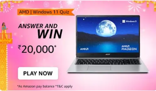 Amazon AMD Windows 11 Quiz Answers – Win Rs.20000 for free